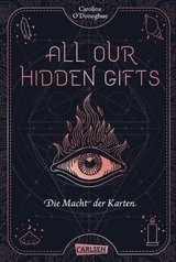 All Our Hidden Gifts - Die Macht der Karten (All Our Hidden Gifts 1) - Caroline O'Donoghue