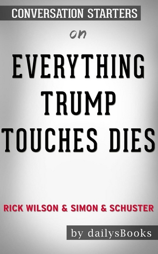 Everything Trump Touches Dies by Rick Wilson and Simon & Schuster: Conversation Starters