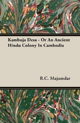 Kambuja Desa - Or An Ancient Hindu Colony In Cambodia - R. C. Majumdar