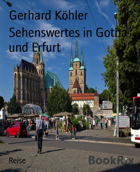 Sehenswertes in Gotha und Erfurt - Gerhard Köhler