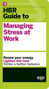 HBR Guide to Managing Stress at Work (HBR Guide Series) - Harvard Business Review