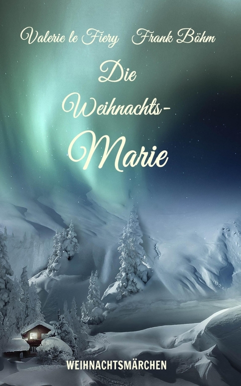Die Weihnachts-Marie - Frank B&ouml;hm, Valerie Le Fiery