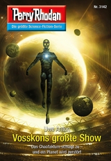 Perry Rhodan 3142: Vosskons gr&ouml;&szlig;te Show - Uwe Anton