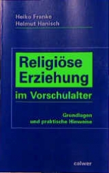 Religi&ouml;se Erziehung im Vorschulalter - Heiko Franke, Helmut Hanisch
