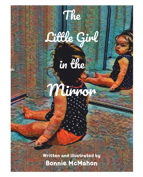The Little Girl in the Mirror - Bonnie McMahon