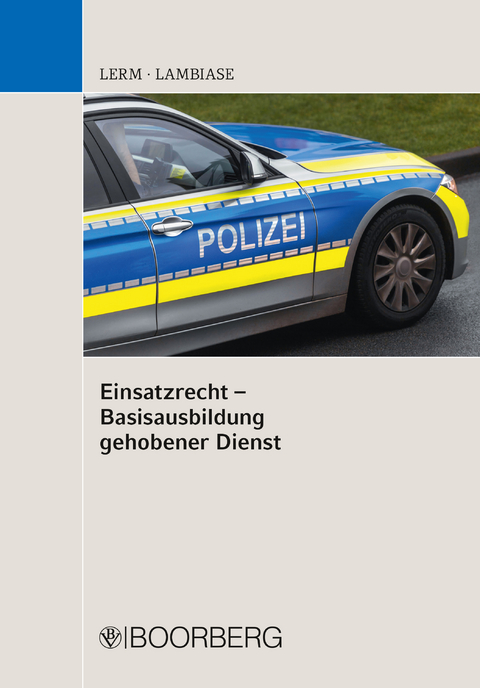 Einsatzrecht  - Basisausbildung gehobener Dienst -  Patrick Lerm,  Dominik Lambiase