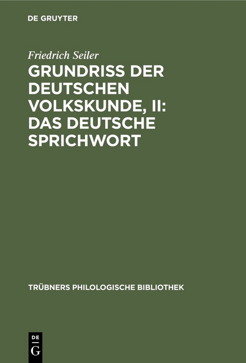 Grundriss der deutschen Volkskunde, II: Das deutsche Sprichwort - Friedrich Seiler