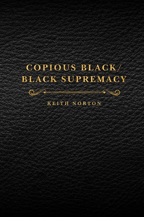 Copious Black/Black Supremacy - Keith Norton