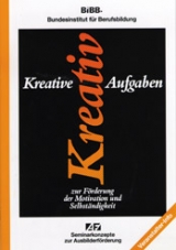 Kreative Aufgaben zur F&ouml;rderung der Motivation und Selbst&auml;ndigkeit - Michael Brater, Ute B&uuml;chele, Reinhard Selka