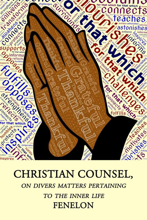 Christian Counsel on Diverse Matters Pertaining to the Inner Life -  Fenelon