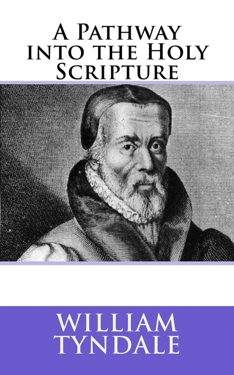 A Pathway into Holy Scripture - William Tyndale