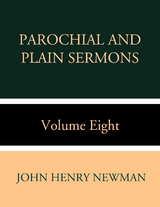 Parochial and Plain Sermons Volume Eight - John Henry Newman