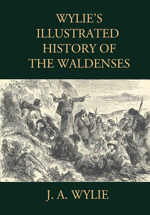 Wylie's Illustrated History of the Waldenses - J. A. Wylie