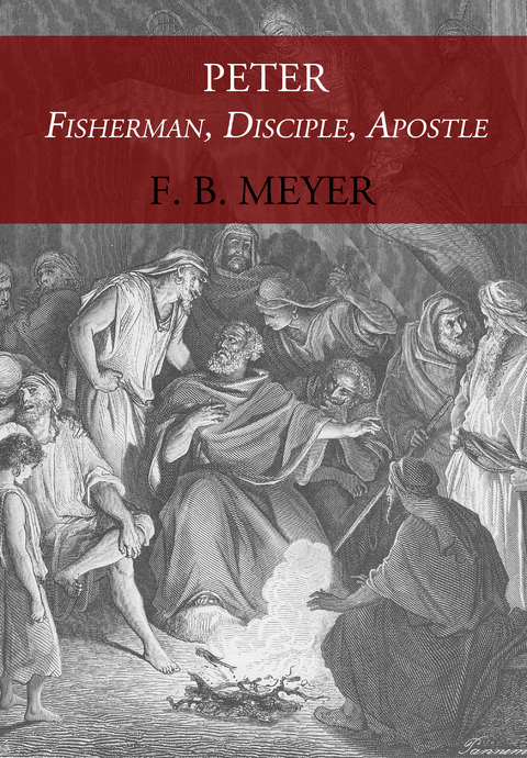 Peter: Fisherman, Disciple, Apostle - F. B. Meyer