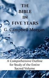 The Bible in Five Years - G. Campbell Morgan