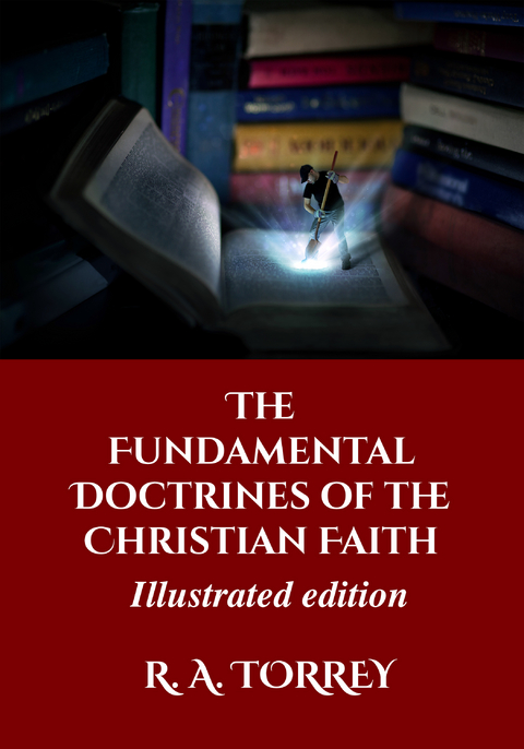 The Fundamental Doctrines of the Christian Faith - R. A. Torrey