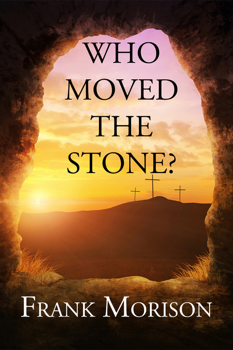 Who Moved the Stone? - Frank Morison