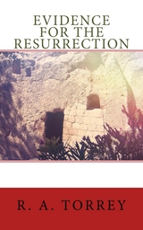 Evidence for the Resurrection - R. A. Torrey