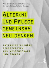 Alter(n) und Pflege gemeinsam neu denken - Eva-Maria Trinkaus, Katharina Zwanzger