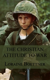 The Christian Attitude to War - Loraine Boettner