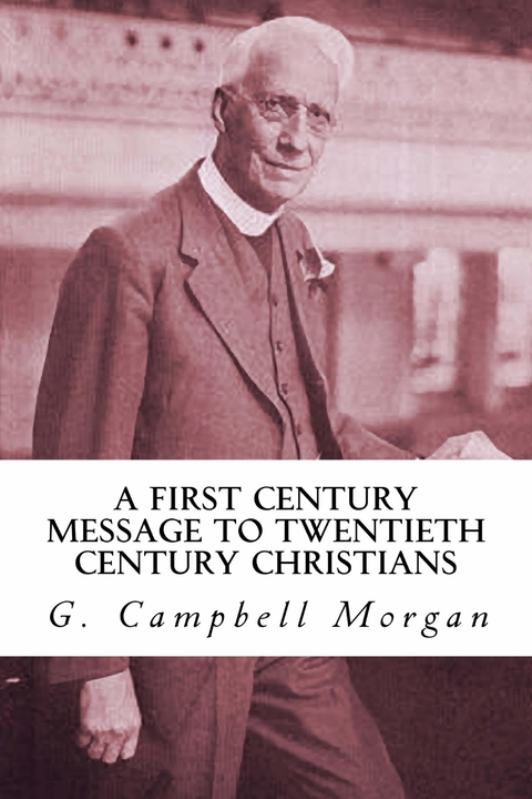 A First Century Message to Twentieth Century Christians - G. Campbell Morgan