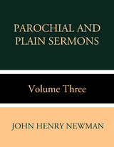 Parochial and Plain Sermons Volume Three - John Henry Newman