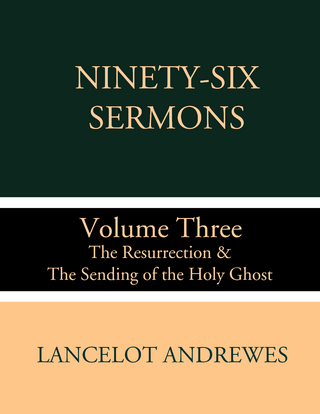 Ninety-Six Sermons: Volume Three: The Resurrection & The Sending of the Holy Ghost