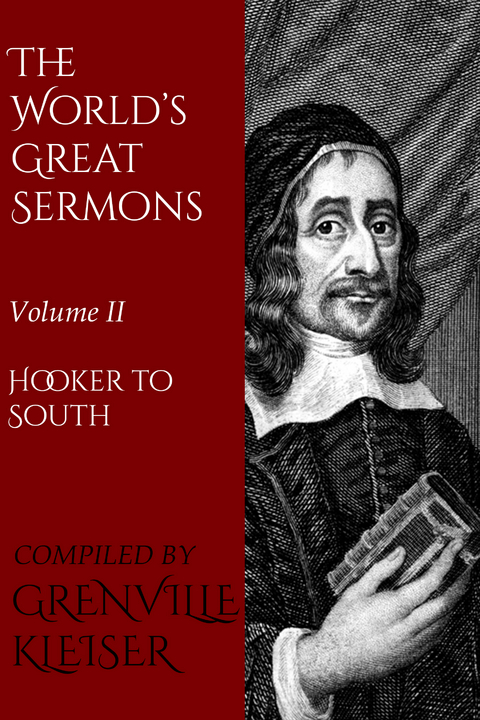The World's Great Sermons - Thomas Hooker, Jeremy Taylor, Richard Baxter, Jacques-B&eacute;nigne Bousset, John Bunyan, John Tillotson, Louis Bourdaloue, John Howe, Fran&ccedil;ois Fenelon, Robert South
