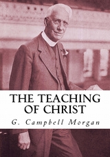 The Teaching of Christ - G. Campbell Morgan