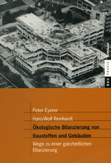 &Ouml;kologische Bilanzierung von Baustoffen und Geb&auml;uden - Peter Eyerer, Hans-Wolf Reinhardt