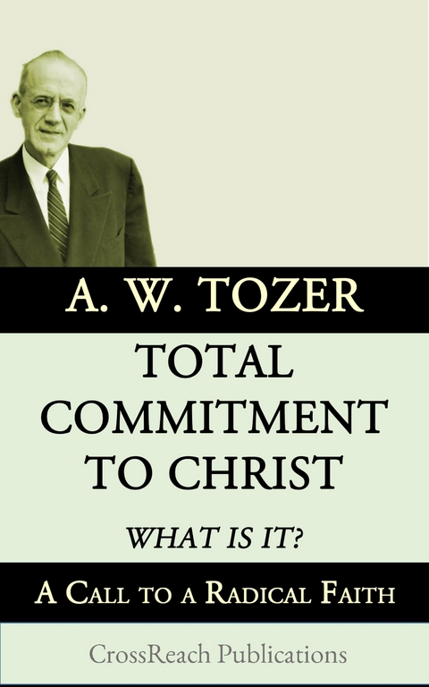 Total Commitment to Christ: What is it? - A. W. Tozer