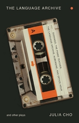 The Language Archive and Other Plays - Julia Cho