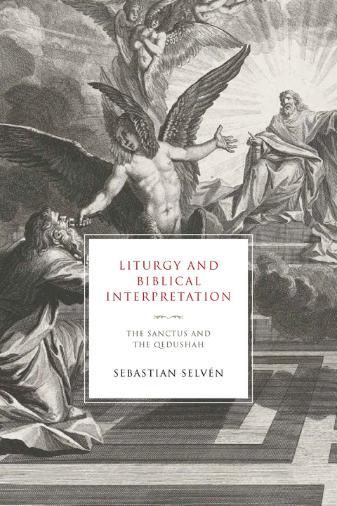 Liturgy and Biblical Interpretation - Sebastian Selv&eacute;n