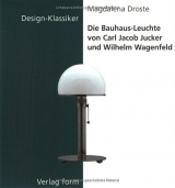 Die Bauhaus-Leuchte von Carl Jacob Jucker und Wilhelm Wagenfeld - Droste, Magdalena