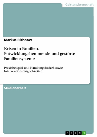 Krisen in Familien. Entwicklungshemmende und gestörte Familiensysteme
