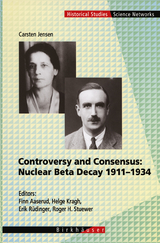 Controversy and Consensus: Nuclear Beta Decay 1911&ndash;1934 - Carsten Jensen