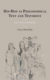 Hip-Hop as Philosophical Text and Testimony -  Lissa Skitolsky