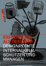 Erfolgreich als Designer &ndash; Designrechte international sch&uuml;tzen und managen - Joachim Kobuss, Alexander Bretz