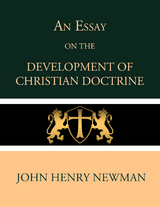 An Essay on the Development of Christian Doctrine - John Henry Newman