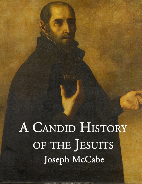 A Candid History of the Jesuits - Joseph McCabe