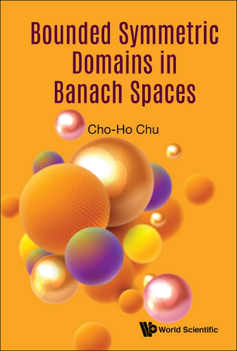 BOUNDED SYMMETRIC DOMAINS IN BANACH SPACES - Cho-Ho Chu