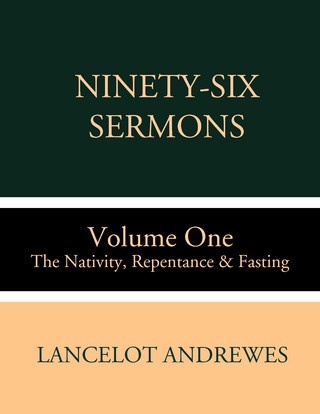 Ninety-Six Sermons: Volume One: The Nativity, Repentance & Fasting