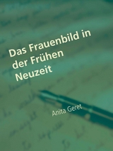 Das Frauenbild in der Fr&uuml;hen Neuzeit - Anita Geret