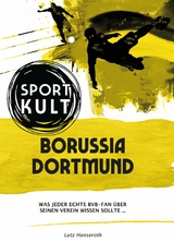 Borussia Dortmund - Fu&szlig;ballkult - Lutz Hanseroth