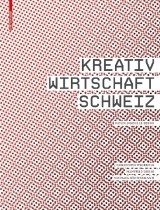 Kreativwirtschaft Schweiz - Christoph Weckerle, Manfred Gerig, Michael Söndermann