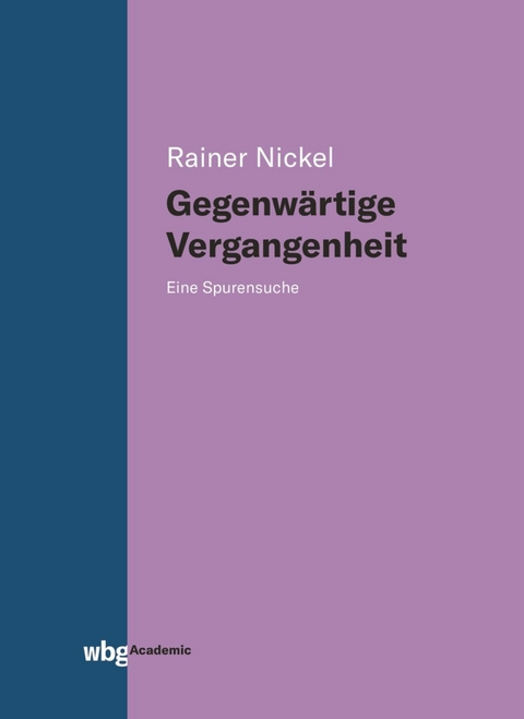 Gegenw&auml;rtige Vergangenheit - Rainer Nickel