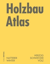 Holzbau Atlas - Thomas Herzog, Julius Natterer, Roland Schweitzer, Michael Volz, Wolfgang Winter