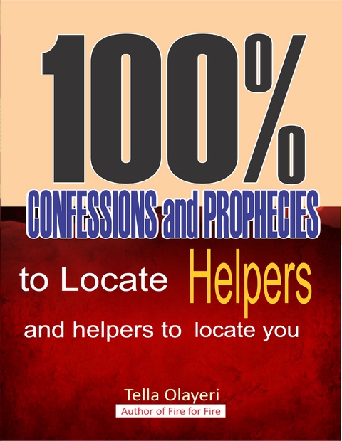100% Confessions and Prophecies to Locate Helpers and Helpers to Locate You - Tella Olayeri