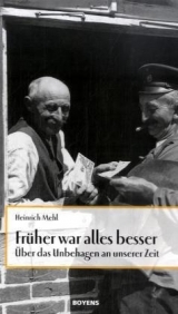 Fr&uuml;her war alles besser - Heinrich Mehl