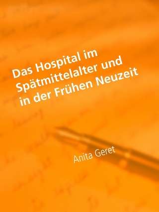 Das Hospital im Spätmittelalter und in der Frühen Neuzeit